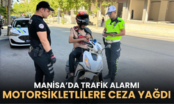 Manisa’da trafik alarmı: Motosikletlilere ceza yağdı