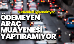 Sürücüleri ilgilendiriyor: Yarın son gün, ödemeyen araç muayenesi yaptıramıyor!