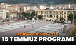 Manisa 15 Temmuz Demokrasi ve Milli Birlik Günü Programı