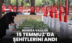 Manisa Valiliği’nden anlamlı hareket: 15 Temmuz’da şehitler anıldı