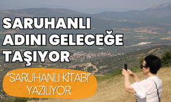 Saruhanlı, adını geleceğe taşıyacak: "Saruhanlı Kitabı" yazılıyor