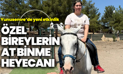 Yunusemre Belediyesi'nden yeni bir etkinlik: Özel bireyler at binmeyi deneyimlediler