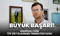 Manisa'nın büyük başarısı: O isim TFF Üst Klasman Temsilcisi oldu!