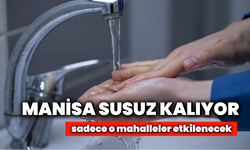 Manisa susuz kalıyor: Sadece o iki ilçe etkilenecek!