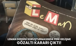 Leman Dergisi soruşturmasında yeni gelişme: Gözaltı kararı