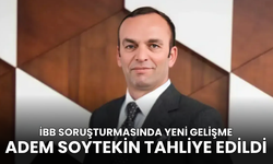 İBB soruşturmasında gelişme: Adem Soytekin tahliye edildi!