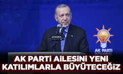 Cumhurbaşkanı Erdoğan: AK Parti ailesini yeni katılımlarla büyüteceğiz