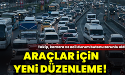 Araçlar için yeni düzenleme! Takip, kamera ve acil durum butonu zorunlu oldu