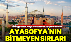 Ayasofya’nın bitmeyen sırları: Viking yazısı, Haçlı mezarı ve kayıp efsaneler