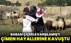 Babası çiçekle karşılamıştı, Çimen hayallerine kavuştu