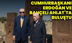 Cumhurbaşkanı Erdoğan ve Bahçeli Ahlat’ta buluştu