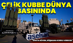 Çelik kubbe dünya basınında: "Dosta güven, düşmana korku verecek"