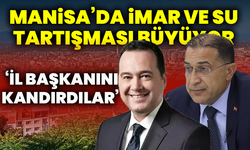 Manisa’da imar ve su tartışması büyüyor ‘İl başkanını kandırdılar’