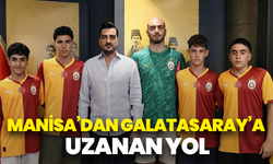 Manisa’dan Galatasaray’a uzanan yol