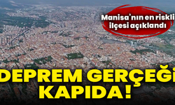 Deprem gerçeği kapıda! Manisa’nın en riskli ilçesi açıklandı