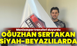Manisaspor transferi duyurdu: Oğuzhan Sertakan siyah-beyazlılarda