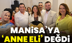 Manisa’ya ‘Anne Eli’ değdi