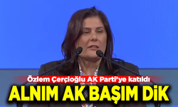 Özlem Çerçioğlu AK Parti’ye katıldı: “Alnım ak, başım dik. Gerekirse tek tek açıklarım”