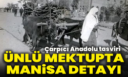 Ünlü mektupta Manisa detayı: Çarpıcı Anadolu tasviri