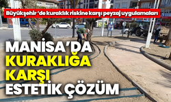 Manisa’da kuraklığa karşı estetik çözüm