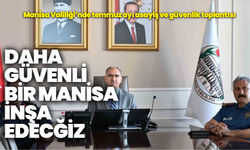Manisa Valiliği’nde temmuz ayı asayiş ve güvenlik toplantısı