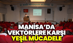 Manisa'da vektörlere karşı yeşil mücadele