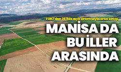 TOKİ’den açık artırma ile 242 arsa satışı: Manisa’da aralarında