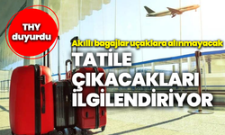 Tatile çıkacakları ilgilendiriyor, THY duyurdu: Akıllı bagajlar artık uçaklara alınmayacak!