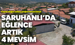 Saruhanlı’da dört mevsim eğlenceye engel yok