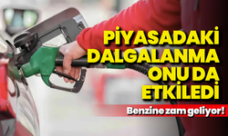 Piyasa dalgalanmaları onu da etkiledi: Benzine zam geliyor