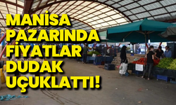 Manisa pazarı cep yakıyor: Fiyatlar dudak uçuklattı