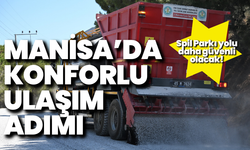 Manisa'da konforlu ulaşım adımı: Spil Parkı yolu daha güvenli olacak