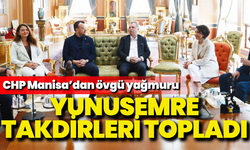 CHP Manisa’dan övgü yağmuru: Yunusemre takdirleri topladı!