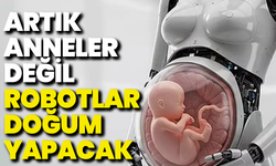 Çin’den dünyada bir ilk: Artık anneler değil robotlar doğum yapacak!