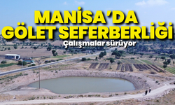 Büyükşehir'den Manisa geneline gölet seferberliği