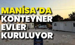 Manisa depremzedelerinin yanında: Konteyner evler kuruluyor