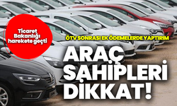Ticaret Bakanlığı harekete geçti: ÖTV sonrası ek ödemelerde yaptırım!