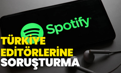Spotify Türkiye editörlerine soruşturma açıldı