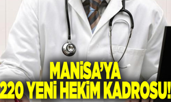 Manisa’ya 220 yeni hekim kadrosu!