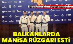 Balkanlarda Manisa rüzgarı esti: Enes Pınar’dan bronz madalya
