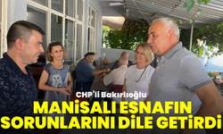 CHP’li Bakırlıoğlu Manisa köylerindeki esnafın sorunlarını dile getirdi