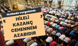 Hutbede vurgulandı: Hileli kazanç cehennem azabıdır