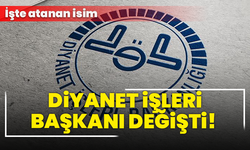 Diyanet İşleri Başkanı değişti! İşte atanan isim