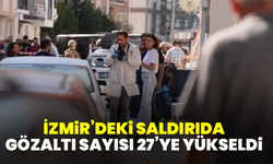 İzmir’deki saldırıda gözaltı sayısı 27’ye yükseldi