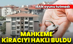 IBAN oyunu tutmadı: Mahkeme kiracıyı haklı buldu