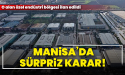 Manisa’da sürpriz karar! O alan özel endüstri bölgesi ilan edildi