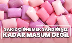 Sakız çiğnemek sandığınız kadar masum değil