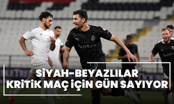Siyah-beyazlılar, kritik maç için gün sayıyor