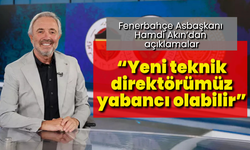 Fenerbahçe Asbaşkanı Hamdi Akın: “Yeni teknik direktörümüz yabancı olabilir”