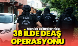 Manisa’nın da aralarında olduğu 38 ilde DEAŞ operasyonu: 161 şüpheli yakalandı